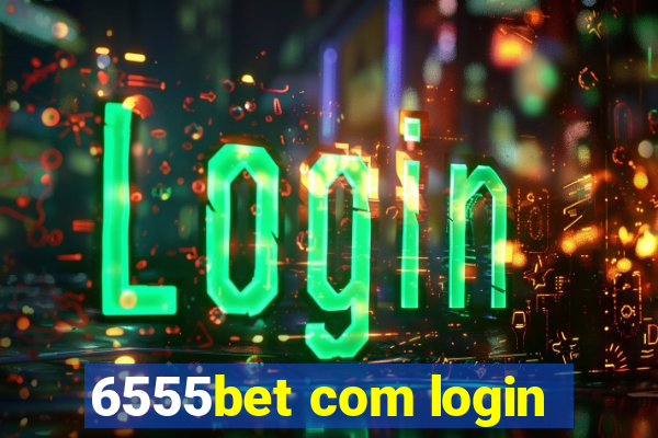 6555bet com login